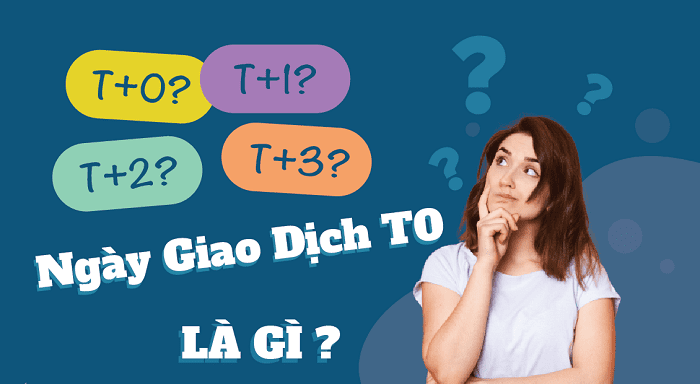 Ngày Giao Dịch T0, T1, T2, T3 Là Gì?